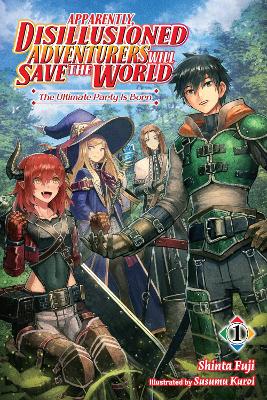 APPARENTLY DISILLUSIONED ADVENTURERS WILL SAVE THE WORLD VOL