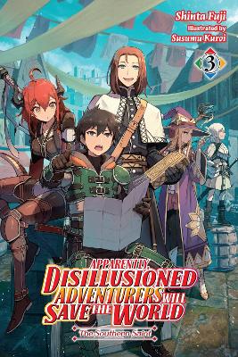 APPARENTLY DISILLUSIONED ADVENTURERS WILL SAVE THE WORLD VOL