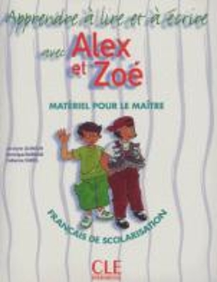APPRENDS A LIRE ET A ECRIRE AVEC ALEX ET ZOE GUIDE PEDAGOGIQ