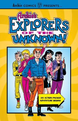 ARCHIES EXPLORERS OF THE UNKNOWN    PB - ARCHIE SUPERSTARS