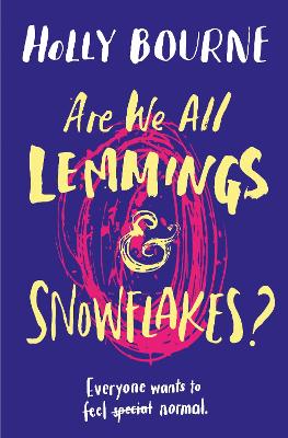 ARE WE ALL LEMMINGS AND SNOWFLAKES ? PB - HOLLY BOURNE