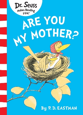 ARE YOU MY MOTHER? PB - P. D. EASTMAN