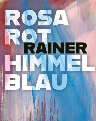 ARNULF RAINER: ROSAROT HIMMELBLAU HC - HELMUT FRIEDL