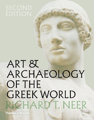 ART AND ARCHAEOLOGY OF THE GREEK WORLD HC - RICHARD T. NEER