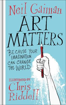 ART MATTERS : BECAUSE YOUR IMAGINATION CAN CHANGE THE WORLD