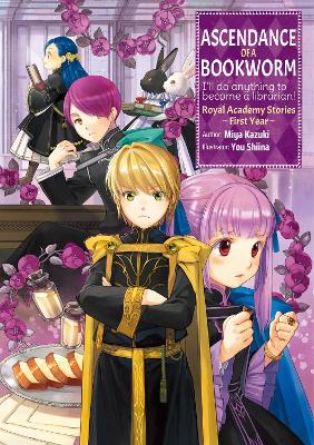 ASCENDANCE OF A BOOKWORM: ROYAL ACADEMY STORIES - FIRST YEAR