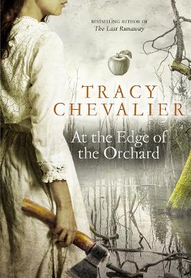 AT THE EDGE OF THE ORCHARD  TPB - TRACY CHEVALIER