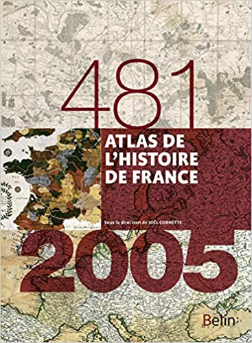 ATLAS DE LHISTOIRE DE FRANCE (481-2005) - CORNETTE JOEL