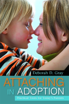 ATTACHING-IN-ADOPTION-DEBORAH-D.-GRAY.jpg ATTACHING IN ADOPTION - DEBORAH D. GRAY