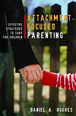 ATTACHMENT-FOCUSED PARENTING  HC - DANIEL A. HUGHES