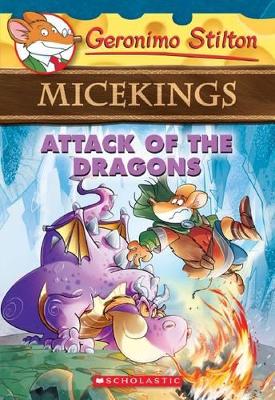 ATTACK OF THE DRAGONS (GERONIMO STILTON MICEKINGS #1) - GERO