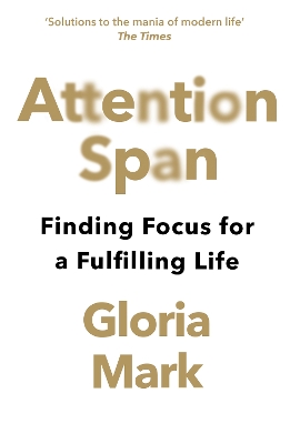 ATTENTION SPAN : FINDING FOCUS FOR A FULFILLING LIFE PB - GL