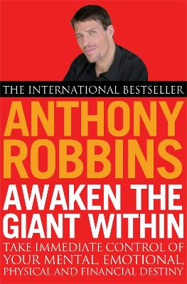 AWAKEN THE GIANT WITHIN : HOW TO TAKE IMMEDIATE CONTROL OF Y