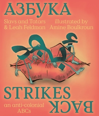 AZBUKA STRIKES BACK - AN ANTI-COLONIAL ABCS - LEAH FELDMAN-S