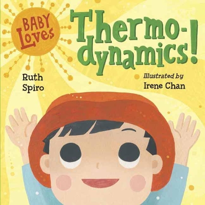 BABY LOVES THERMODYNAMICS! - RUTH SPIRO-IRENE CHAN