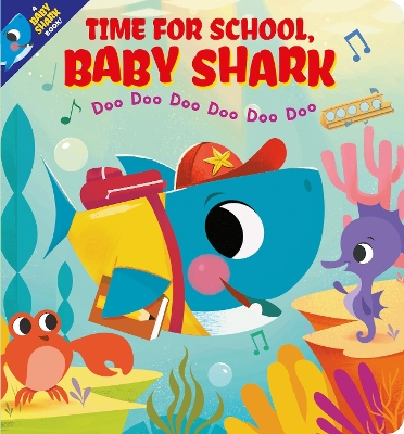 BABY SHARK: TIME FOR SCHOOL BABY SHARK! DOO DOO DOO DOO DOO