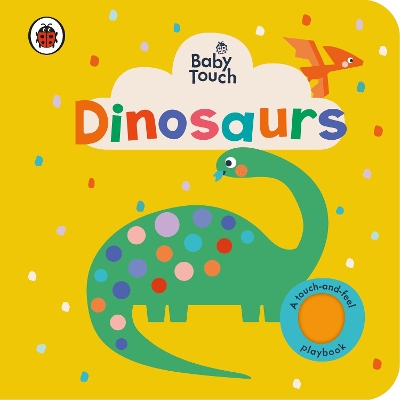 BABY TOUCH: DINOSAURS BOARD BOOK - LADYBIRD