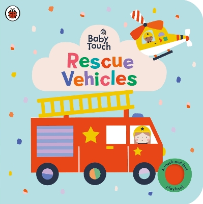 BABY-TOUCH-RESCUE-VEHICLES-BOARD-BOOK-LADYBIRD.jpg BABY TOUCH: RESCUE VEHICLES BOARD BOOK - LADYBIRD