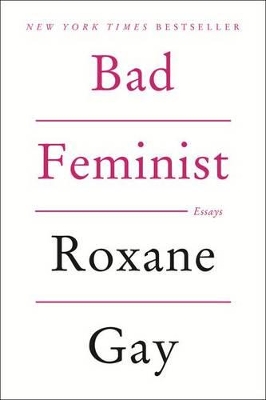 BAD FEMINIST : ESSAYS - ROXANE GAY