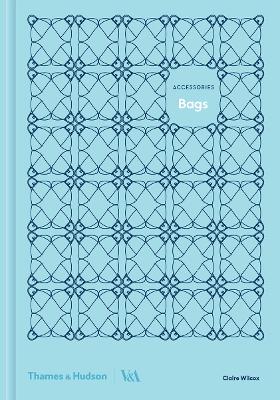 BAGS : A BRIEF HISTORY HC - CLAIRE WILCOX