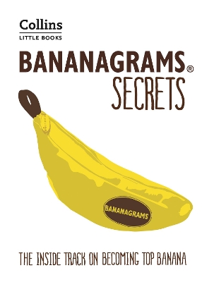 BANANAGRAMS SECRETS : THE INSIDE TRACK ON BECOMING TOP BANAN