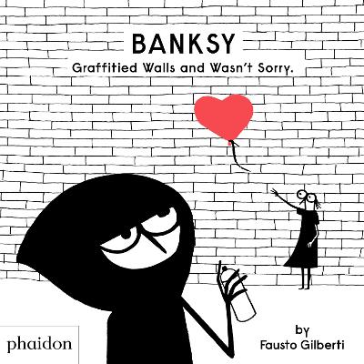 BANKSY GRAFFITIED WALLS AND WASN’T SORRY HC - FAUSTO GILBERT