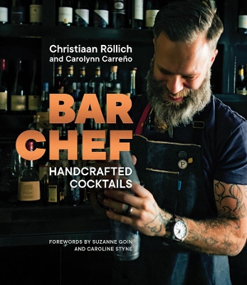 BAR CHEF : HANDCRAFTED COCKTAILS - CHRISTIAAN ROLLICH-CAROLY