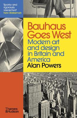 BAUHAUS GOES WEST: MODERN ART AND DESIGN IN BRITAIN AND AMER