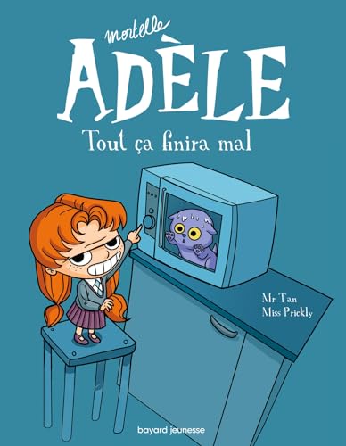 BD MORTELLE ADELE TOME 01: TOUT CA FINIRA MAL - MR TAN