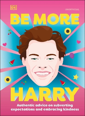 BE MORE HARRY STYLES : AUTHENTIC ADVICE ON SUBVERTING EXPECT