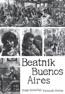BEATNIK BUENOS AIRES - DIEGO ARANDOJO-FACUNDO PERCIO