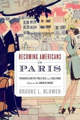BECOMING AMERICANS IN PARIS TRANSATLANTIC POLITICS AND CULTU