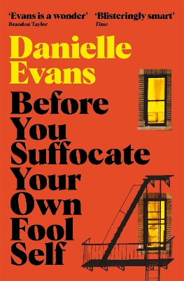 BEFORE YOU SUFFOCATE YOUR OWN FOOL - DANIELLE EVANS