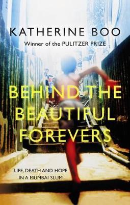 BEHIND THE BEAUTIFUL FOREVERS - KATHERINE BOO