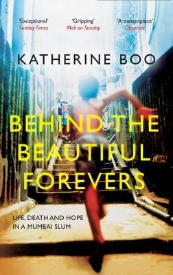 BEHIND THE BEAUTIFUL FOREVERS - KATHERINE BOO