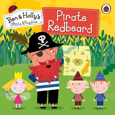 BEN AND HOLLYS LITTLE KINGDOM : PIRATE REDBEARD PB - BEN AND