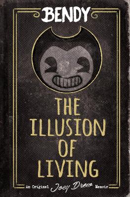 BENDY: THE ILLUSION OF LIVING - ADRIENNE KRESS