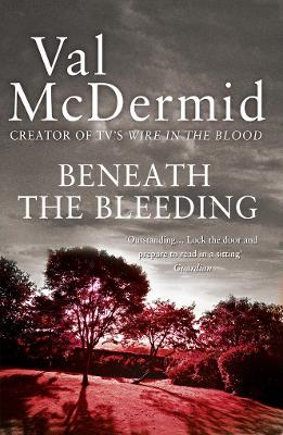 BENEATH THE BLEEDING PB - VAL MCDERMID