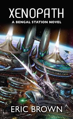 BENGAL STATION TRILOGY 2: XENOPATH PB A FORMAT - ERIC BROWN