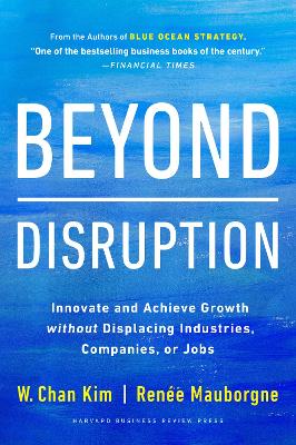 BEYOND DISRUPTION :INNOVATE AND ACHIEVE GROWTH WITHOUT DISPL