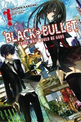 BLACK BULLET VOL. 1 (NOVEL) - SHIDEN KANZAKISAKI UKAI