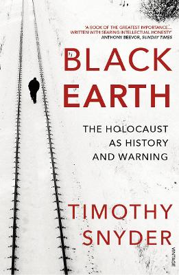 BLACK EARTH : THE HOLOCAUST AS HISTORY AND WARNING PB - TIMO