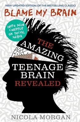 BLAME MY BRAIN: THE AMAZING TEENAGE BRAIN REVEALED PB - NICO