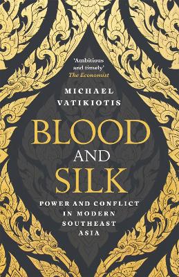 BLOOD AND SILK : POWER AND CONFLICT IN MODERN SOUTHEAST ASIA