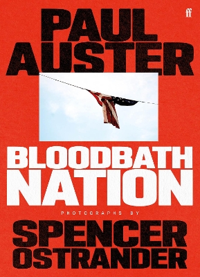 BLOODBATH NATION - PAUL AUSTER-SPENCER OSTRANDER