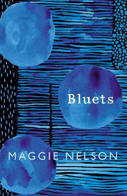 BLUETS : AS SEEN ON BBC2’S BETWEEN THE COVERS - MAGGIE NELSO