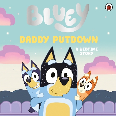 BLUEY: DADDY PUTDOWN PICTURE BOOK - BLUEY