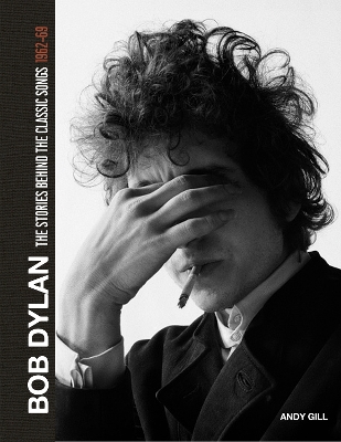 BOB DYLAN: THE STORIES BEHIND THE SONGS 1962-69 - ANDY GILL