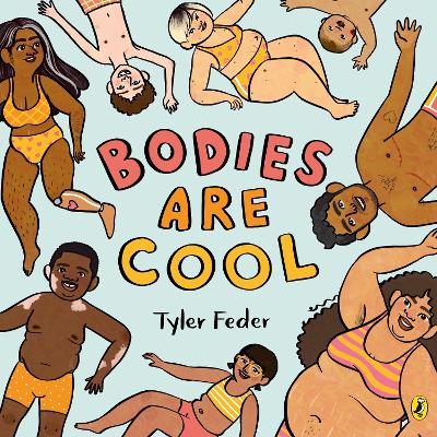 BODIES ARE COOL : A PICTURE BOOK CELEBRATION OF ALL KINDS OF