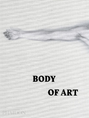 BODY OF ART  PB - PHAIDON EDITORS-REBECCA MORRILL-JOSEPHINE